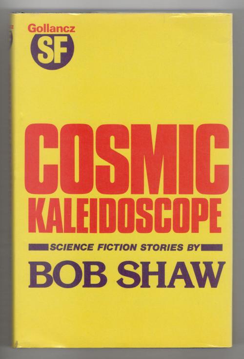 Cosmic Kaleidoscope by Bob Shaw (First Edition) Gollancz File Copy