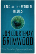End of the World Blues by Jon Courtenay Grimwood (First UK) File Copy