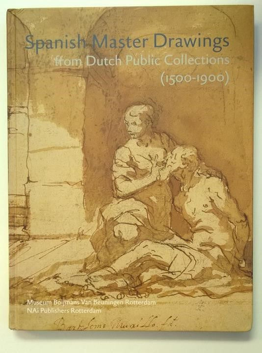 Spanish Master Drawings from Dutch Public Collections by Sandra Tatsakis 1st