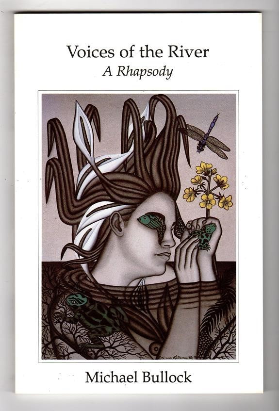 Voices of the River: A Rhapsody by Michael Bullock Signed (SOFTCOVER)- High Grad