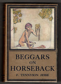 Beggars on Horseback by F. Tennyson Jesse (First Edition)
