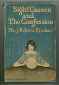 Sight Unseen and the Confession by Mary Roberts Rinehart (First Edition)