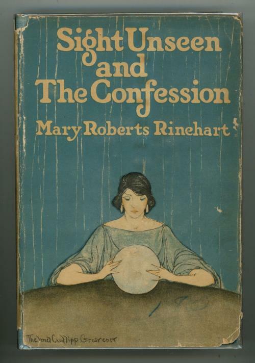 Sight Unseen and the Confession by Mary Roberts Rinehart (First Edition)
