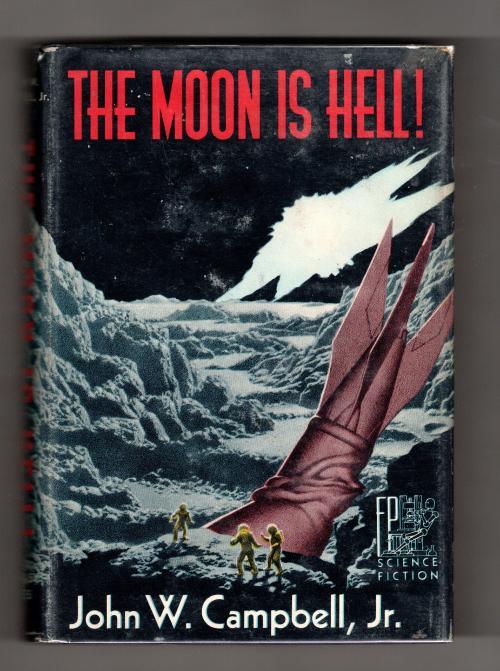 The Moon is Hell! by John W. Campbell Jr (First Edition)