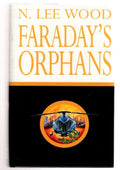 Faraday's Orphans by N. Lee Wood (First UK Edition) File Copy