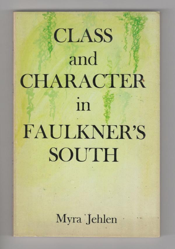 Class and Character in Faulkner's South by Myra Jehlen