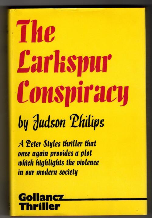 The Larkspur Conspiracy by Judson Philips (First UK Edition) Gollancz File Copy