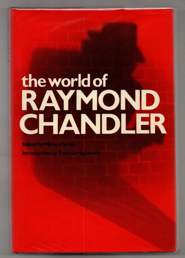 The World of Raymond Chandler by Miriam Gross (editor) 1st American Edition