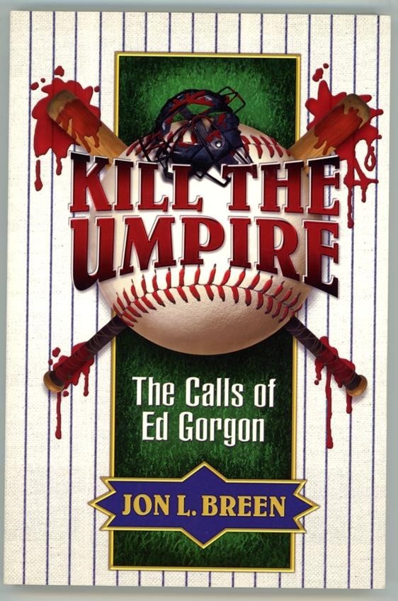Kill the Umpire: The Calls of Ed Gorgon by Jon L. Breen 1st- High Grade