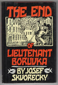 The End of Lieutenant Boruvka by Josef Skvorecky (First U.S. Edition)
