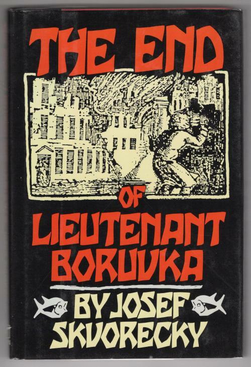 The End of Lieutenant Boruvka by Josef Skvorecky (First U.S. Edition)