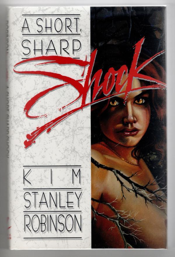 A Short, Sharp, Shock by Kim Stanley Robinson (First Edition) Signed