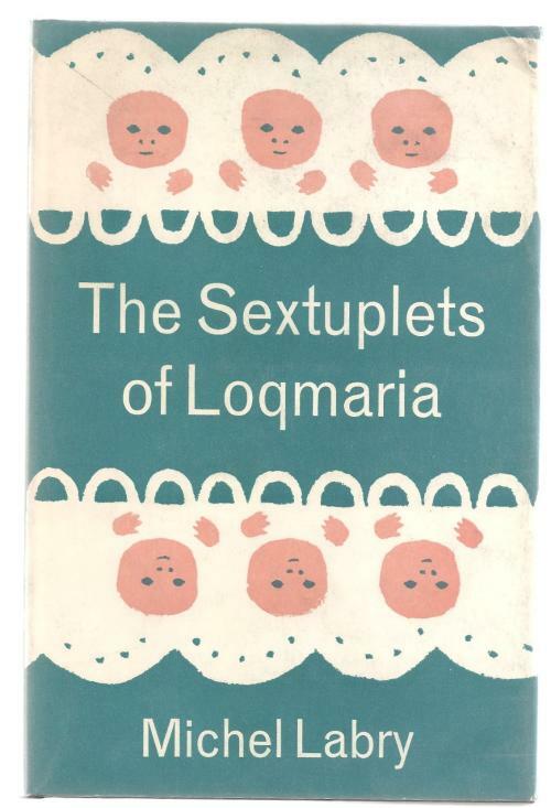 The Sextuplets of Loqmaria by Michel Labry (First English Edition)