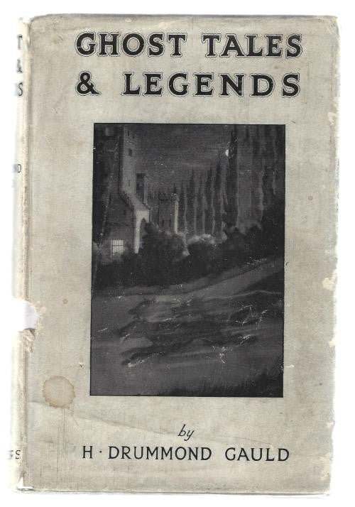 Ghost Tales and Legends by H. Drummond Gauld (First Edition)