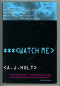 Watch Me by A. J. Holt FIRST