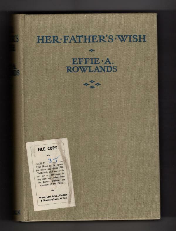Her Father's Wish by Effie Adelaide Rowlands (First Edition) Ward Lock File Copy