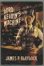 Lord Kelvin's Machine by James P. Blaylock (First Edition) Potter CVR