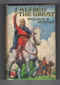 Alfred the Great by Wallace B. Nichols (First Edition) Ward File Copy