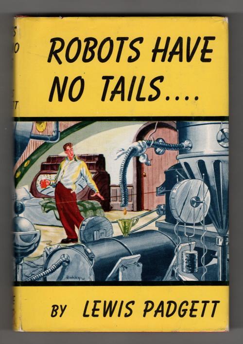 Robots Have No Tails by Lewis Padgett (First Editon)