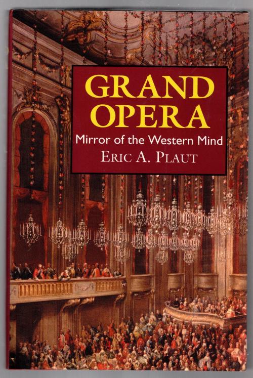 Grand Opera: Mirror of the Western Mind (First Edition)