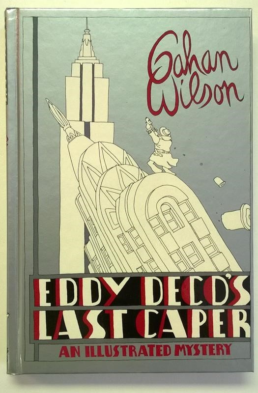 Eddy Deco's Last Caper: An Illustrated Mystery by Gahan Wilson 1st- High Grade