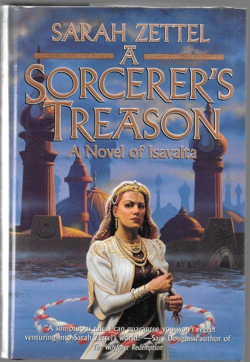 A Sorcerer's Treason by Sarah Zettel (First Edition)