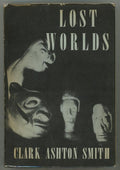 Lost Worlds by Clark Ashton Smith (First Edition)