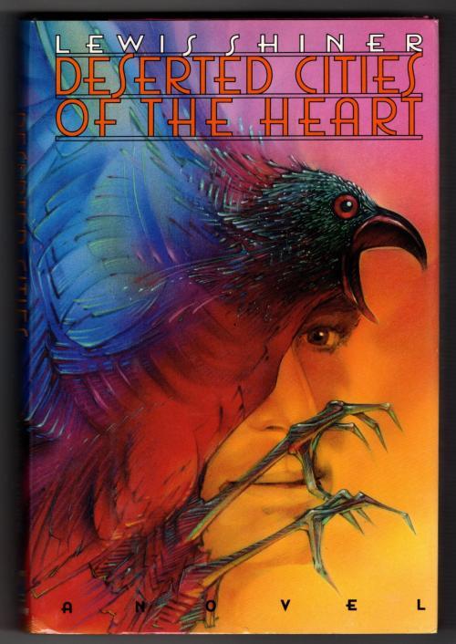 Deserted Cities of the Hearts by Lewis Shiner (First Edition)