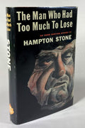 The Man Who Had Too Much to Lose by Hampton Stone (First Edition)