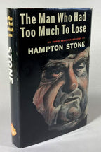 The Man Who Had Too Much to Lose by Hampton Stone (First Edition)