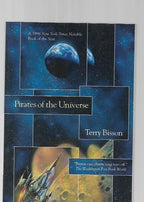 Pirates of the Universe by Terry Bisson (First Edition)