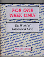 For One Week Only: The World of Exploitation Films by Richard Meyers Signed