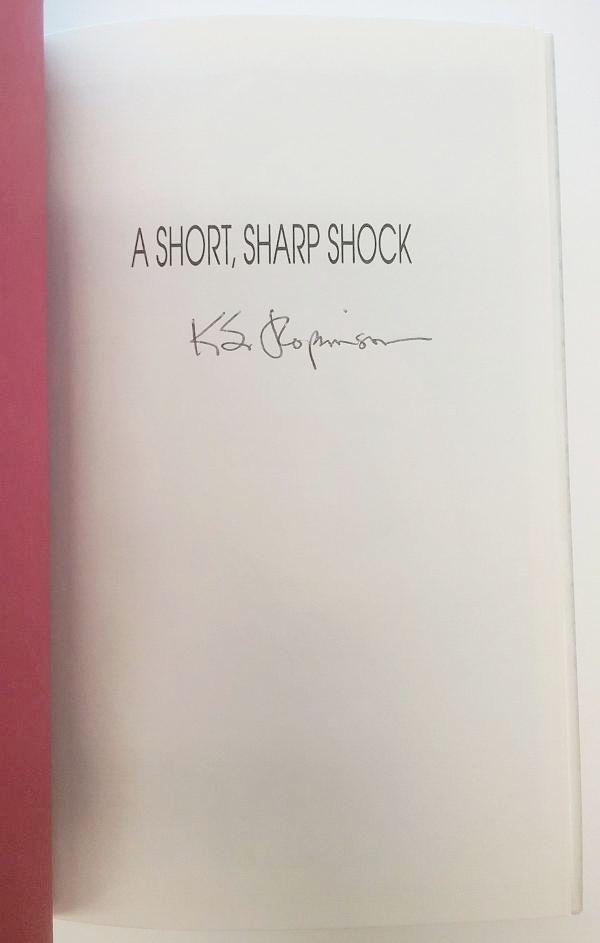 A Short, Sharp, Shock by Kim Stanley Robinson (First Edition) Signed