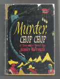 Murder, Chop Chop by James Norman; (First Edition)