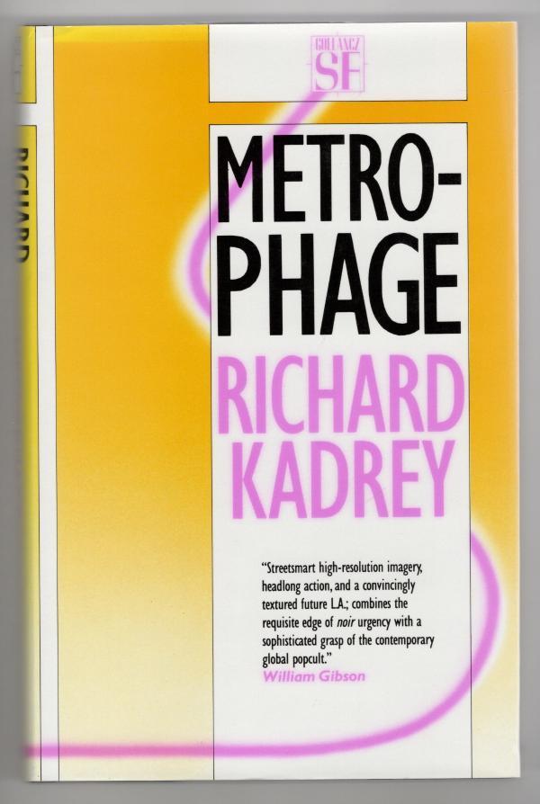 Metrophage (A Romance of the Future) by Richard Kadrey (First Edition) File Copy