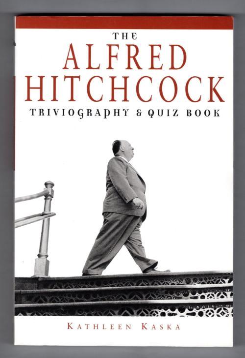 The Alfred Hitchcock Triviography and Quiz Book by Kathleen Kaska