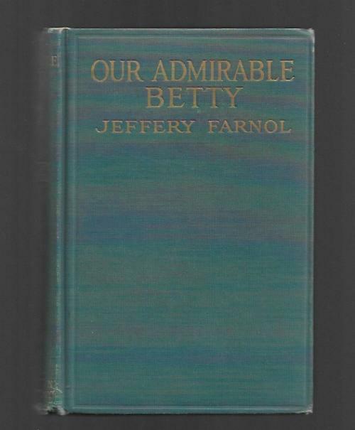 Our Admirable Betty by Jeffery Farnol (First Edition)