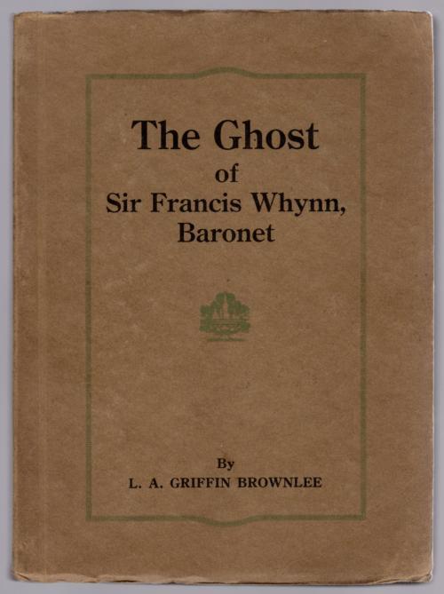 The Ghost of Sir Francis Whynn, Baronet by L.A. Griffin Brownlee