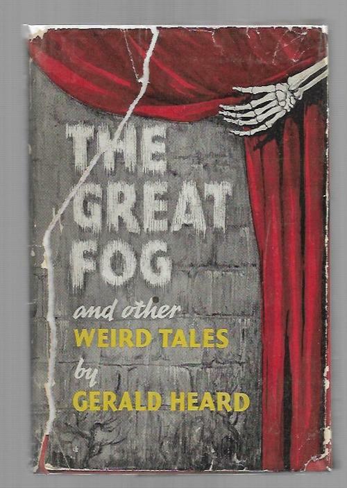 The Great Fog and Other Weird Tales by Gerald Heard (First Edition)