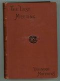 The Last Meeting by Brander Matthews (First Edition)