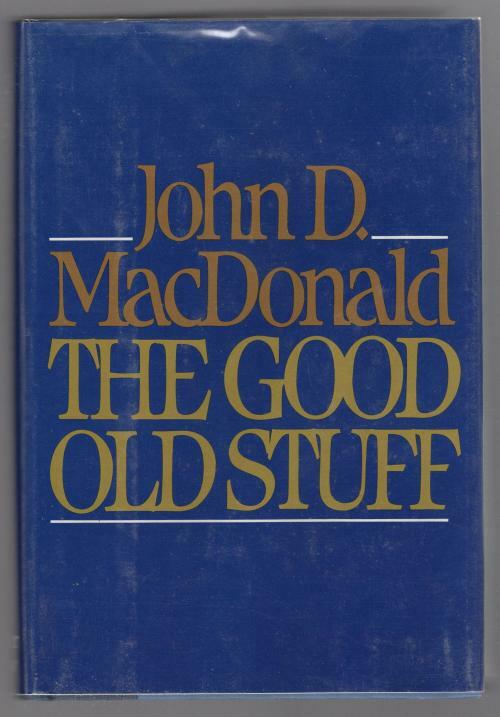The Good Old Stuff by John D. MacDonald (First Edition)