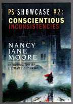 PS Showcase #2: Conscientious Inconsistencies by Nancy Jane Moore (1st Editio...