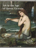 Art in the Age of Queen Victoria by Helen Valentine (editor)