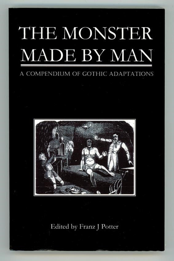 The Monster Made by Man by Franz J Potter (ed) 1st ed