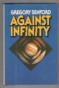 Against Infinity by Gregory Benford (First Edition) Signed Author's Copy