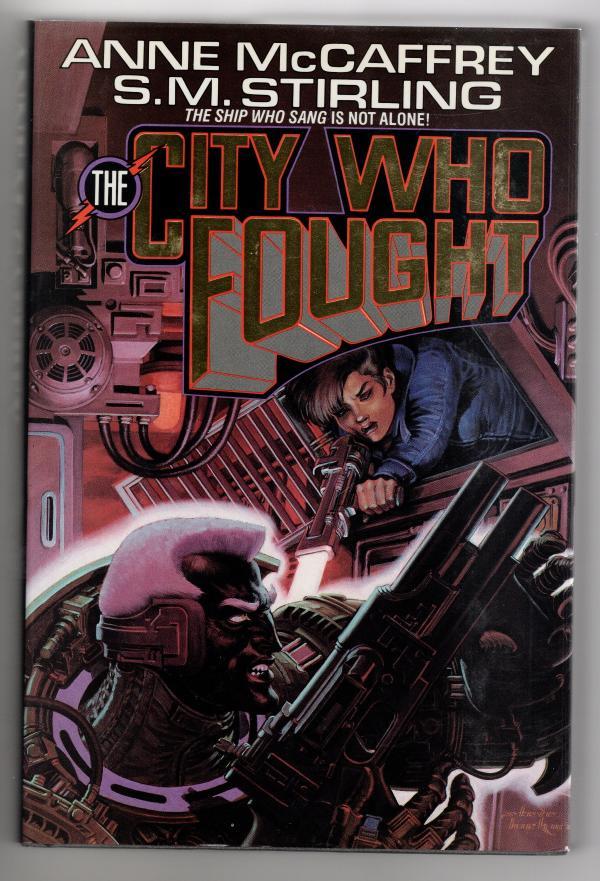The City Who Fought by Anne McCaffrey & S. M. Stirling (First Edition)