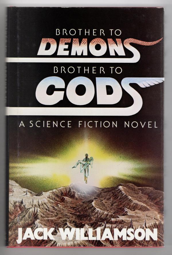Brother to Demons, Brother to Gods by Jack Williamson (First Edition)