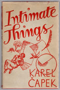 Intimate Things by Karel Capek (First American Edition)