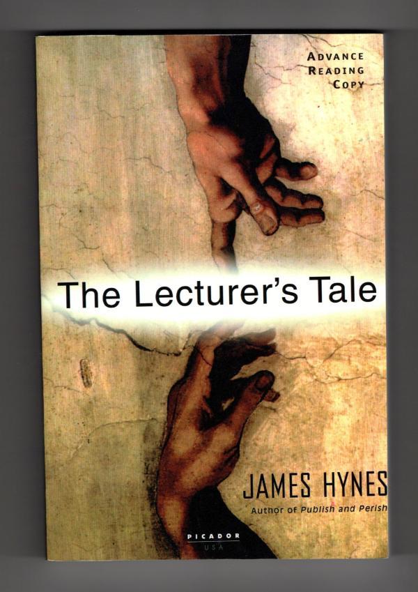 The Lecturer's Tale by James Hynes (First Printing) Advance Reading Copy