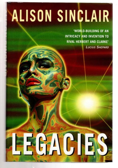 Legacies by Alison Sinclair (First UK Edition) File Copy